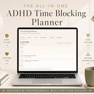 May include: A laptop displaying an ADHD Time Blocking Planner interface. The screen shows a schedule with time slots. The image includes text: "EASY TO USE", "LIFETIME USE", "100% OFFLINE", and "INSTANT DOWNLOAD". A coffee mug and a desk lamp are also visible.