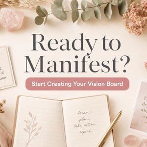 Pu&ograve; includere: Un layout piatto con un taccuino, cristalli, fiori secchi e biglietti con citazioni motivazionali. Il testo "Ready to Manifest?" &egrave; visualizzato sopra un pulsante che dice "Start Creating Your Vision Board."