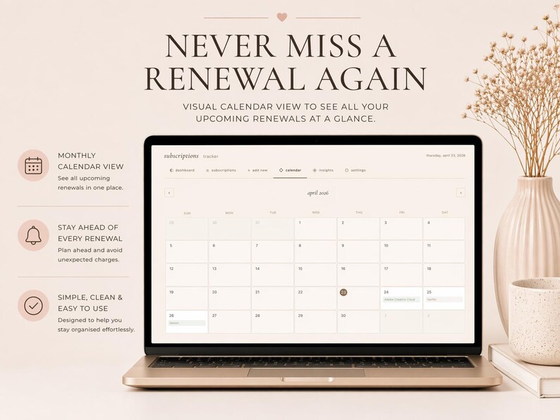 May include: A laptop displaying a calendar interface with the text "NEVER MISS A RENEWAL AGAIN." The screen shows a monthly calendar view with the text "April 2023." A vase with dried flowers and a mug are on the right.