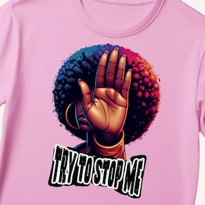 Donna nera PNG, Prova a fermarmi, Magia della ragazza nera, Regina africana, Boss Lady, Melanin Poppin, Donna afro, Maglietta femminista digitale