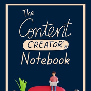 May include: A red play button icon with a white play symbol. Two 3D cartoon figures are sitting on the icon, one with a laptop and the other holding a clapperboard. The text "The Content Creator's Notebook" is written in white on a blue background.