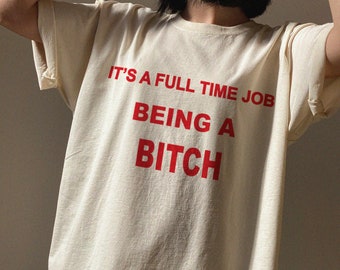 Fulltime baan als een bitch, unisex tshirt, grappige tshirt, meme shirt