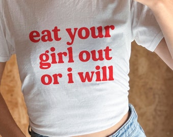 Eat Your Girl Out or I Will Baby Tee, Funny Y2K Shirt, Trendy Shirt, Paris Hilton Shirt, Y2K Aesthetic Tee, Gen Z Tee, Funny Tshirt