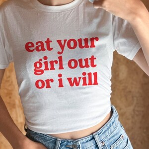 Eat Your Girl Out or I Will Baby Tee, Funny Y2K Shirt, Trendy Shirt, Paris Hilton Shirt, Y2K Aesthetic Tee, Gen Z Tee, Funny Tshirt