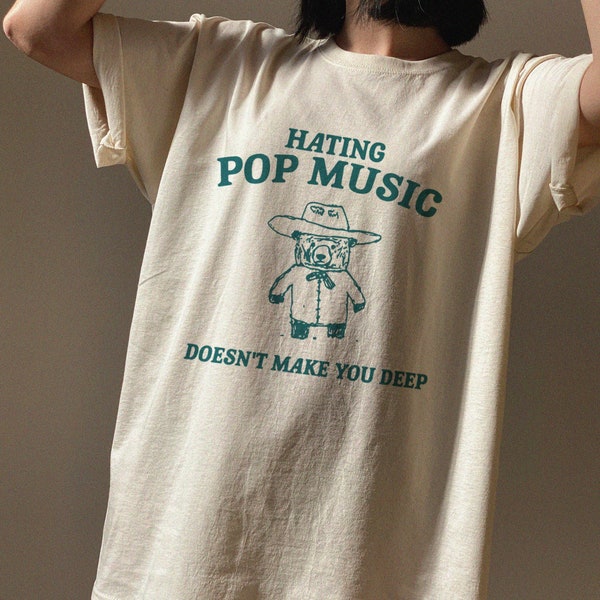 Hating Pop Music Doesn't Make You Deep T-Shirt, Cartoon Meme Top, Vintage Cartoon Tshirt, Unisex T-Shirt, Y2K Tshirt