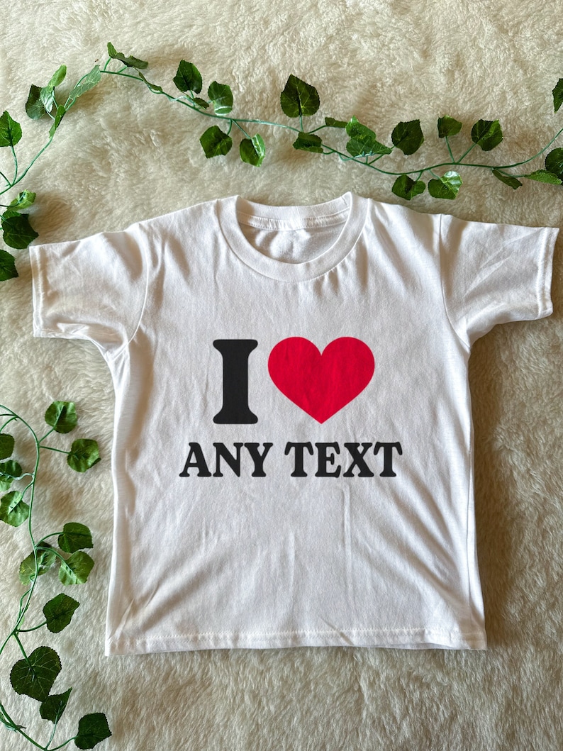 Personalised I Heart Any Text Baby Tee, I love custom text, I love TS