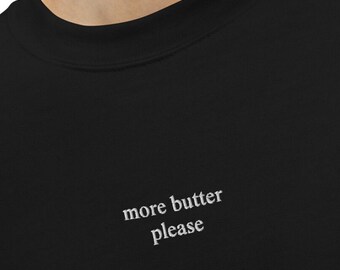 More Butter Please Embroidered Sweatshirt, Foodie Gift