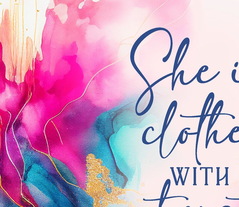 May include: Abstract art print with vibrant hues of pink, teal, and gold. The artwork features fluid ink designs with the words "She is clothed with" in elegant blue script. The background is a soft, off-white color.
