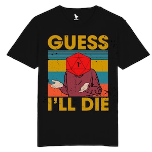 Guess I'll Die DnD T-Shirt: Vintage Meme RPG Gaming Tee