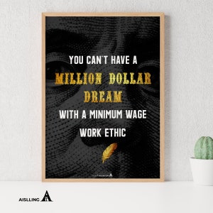 You can&#39;t have a million dollar goal with a one dollar work ethic - Printables, Inspirational Quote Poster, Motivational Art, Famous Quotes,