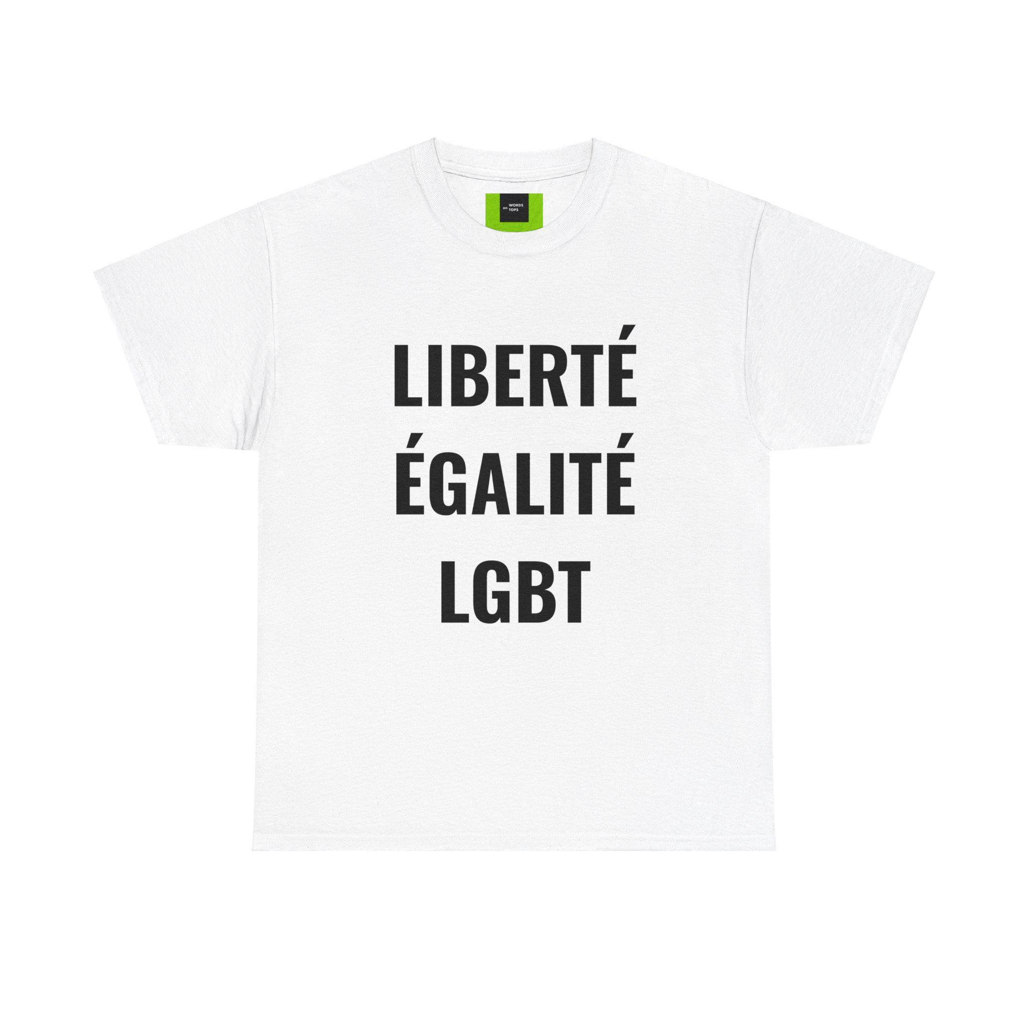 Liberté Égalité LGBT - Gay Party Shirt - Gay Protest Shirt - Sexy Shirt