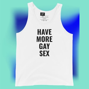 Have More Gay Sex Tank Top - Gay Tank Top Gay Shirt - Gay Party Tank Top - Gay Protest Tank Tops - Gay Couples Tank Top - Sex Shirt - Unisex