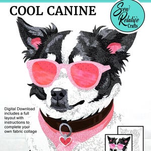 COOL CANINE Fabric Collage Pattern, raw edge applique for art quilts