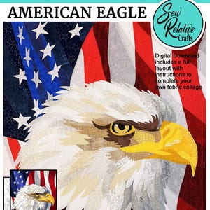 Może przedstawiać: Cyfrowy wzór do pobrania do 45,7 cm x 45,7 cm kolażu tkaninowego przedstawiającego amerykańskiego orła bielika na tle amerykańskiej flagi. Wzór zawiera pełny układ i instrukcje do stworzenia własnego kolażu tkaninowego. "American Eagle" i "Sew Relative Crafts" są napisane na obrazku.