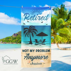 Retirement Gift, Summer Beach Beach Towel, Retired Not My Problem Any More, Happy Retirement Gift for Women, Vacation Towel,Funny Retirement