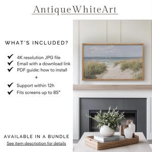 May include: A digital download of a beach scene with a sandy path leading to the ocean. The image is framed and displayed on a mantel above a fireplace. The text "Antique WhiteArt" is at the top of the image. The text "WHAT'S INCLUDED?" is listed with checkmarks next to the following: "4K resolution JPG file", "Email with a download link", "PDF guide: how to install", "Support within 12h", and "Fits screens up to 85". The text "AVAILABLE IN A BUNDLE" is at the bottom of the image with the text "See item description for details" below it.