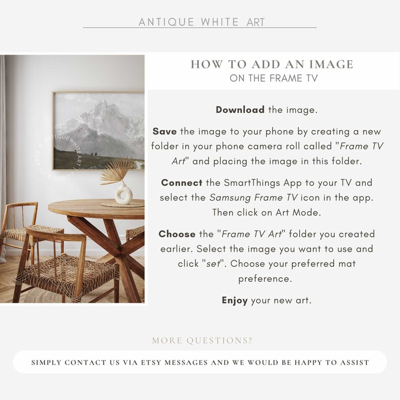 May include: A framed print of a mountain landscape hangs on a wall in a room with a wooden table and chairs. The text "How to Add an Image on the Frame TV" is displayed above the image. The text "Download the image. Save the image to your phone by creating a new folder in your phone camera roll called "Frame TV Art" and placing the image in this folder. Connect the SmartThings App to your TV and select the Samsung Frame TV icon in the app. Then click on Art Mode. Choose the "Frame TV Art" folder you created earlier. Select the image you want to use and click "set". Choose your preferred mat preference. Enjoy your new art." is displayed below the image.