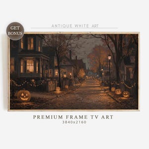 May include: An antique-style Halloween print depicts a quaint street lined with houses and jack-o'-lanterns. The artwork features a warm color palette with the text "ANTIQUE WHITE ART" and "PREMIUM FRAME TV ART".