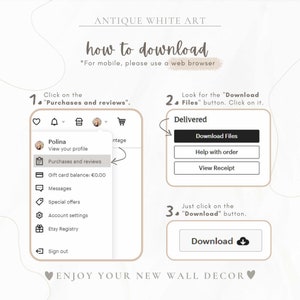May include: An instructional graphic titled Antique White Art showing how to download digital files. It features three numbered steps with screenshots of a user account menu, a delivered files section with a Download Files button, and a final Download button.
