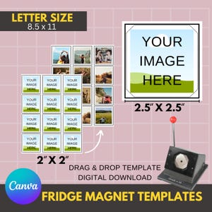May include: A digital template for creating fridge magnets. The template includes a 2.5 inch by 2.5 inch image area and a 2 inch by 2 inch image area. The template is designed to be used with a magnet press machine. The text "YOUR IMAGE HERE" is included in the template.