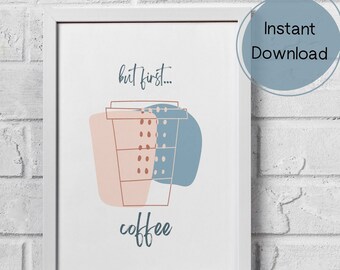 BUT FIRST COFFEE, Motivational Wall Art, Coffee Print, Digital Download, Office Decor, Kitchen Home Poster, Wake Up Printable