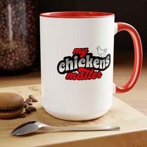 Funny chicken mug - My chickens matter - 15 oz mug - Ceramic Coffee Mug - Chicken Lover Gift - Chicken Enthusiast Mug - Birthday Gift