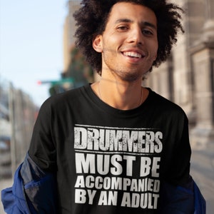 Drummers Must Be Accompanied By An Adult T-Shirt Funny Drums Drummer Music Gift