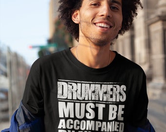 Drummers Must Be Accompanied By An Adult T-Shirt Funny Drums Drummer Music Gift