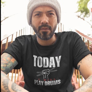 Today I Will Play  Drums T-Shirt, Gifts for Drummers, Drummer Unisex T-Shirt, Funny Drummer Shirt, Drummer Player Tee, Drumming Lover Shirts