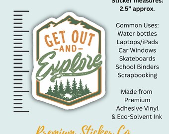 May include: A white sticker with a green and orange mountain scene and the text "GET OUT -AND- Explore". The sticker measures 2.5 inches in diameter.