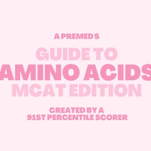 A Premed&#39;s Guide to Amino Acids: MCAT Edition