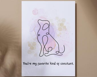 Dog Quote Art – “You’re My Favorite Kind of Constant” | Digital Dog Wall Art | Comforting Pet Affirmation | Minimalist Dog Line Drawing