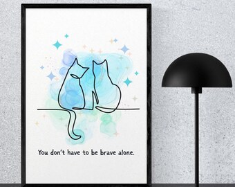 Comforting Cat Art Printable – “You Don’t Have to Be Brave Alone” | Digital Pet Wall Art | Encouraging Cat Quote
