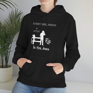 Every Girl Needs a Little Rip In Her Jeans|  Hooded Sweatshirt