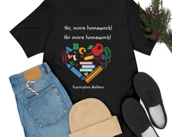 no more homework clipart Teacher Punctuation Matters| No More Homework| Jersey Short Sleeve Tee