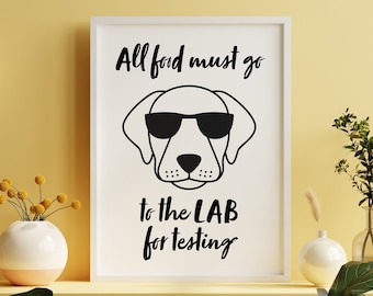 Impresión artística de perro labrador / Toda la comida debe ir al laboratorio para su análisis / Regalo divertido para amantes de los perros / Mamá de cachorro / Retrato de mascota Decoración de pared / Obra de arte