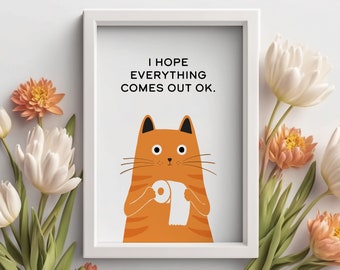 Funny Bathroom Toilet Orange Ginger Cat Art | I Hope Everything Comes Out Ok | Pet Portrait | Cat Lover Mom Gift | Premium Matte Print