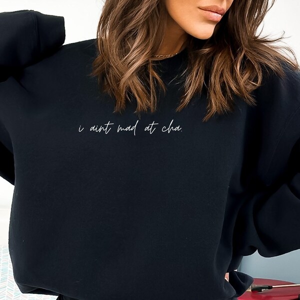 i aint mad at cha Minimalist style Lyric Hoodie Sweatshirt, Tupac Inspired Hoodie, Vintage HipHop Fashion Hoodie Sweatshirt, DARK Collection