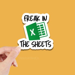 Freak in the Sheets Sticker / Waterproof Stickers / Microsoft Excel / Spreadsheet Water Bottle Decals , Laptop stickers, Bumper Stickers