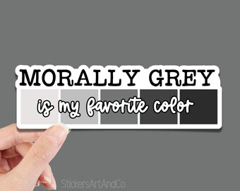 Morally Grey Is My Favorite Color Sticker / Waterproof Sticker / Kindle Sticker Book Club Smut Reading / Water Bottle Decal Laptop sticker