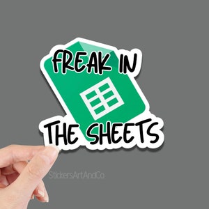 May include: A green and white sticker with the Google Sheets logo and the text "Freak in the sheets".
