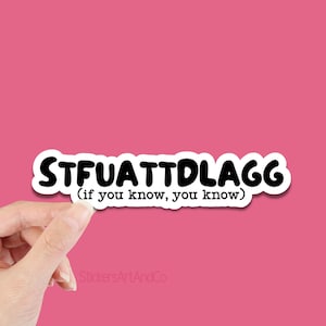 STFUATTDLAGG (If you know, you know) Sticker and Magnet / Waterproof Sticker Kindle Sticker Book Club / Decal Holographic Laptop sticker
