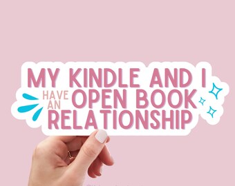 My Kindle and I Have An Open Book Relationship / Waterproof Sticker / Kindle Sticker Book Club, Spicy Books Smut Reading / Laptop stickers