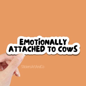 Emotionally Attached to Cows Sticker // Waterproof Cow Animal Funny Sticker // Cows Laptop Sticker / Water Bottle Decals  // Bumper stickers