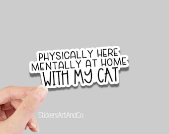 Physically Here Mentally At Home With My Cat Stickers // Waterproof Cat Sticker // Cat Mom Sticker // Cat Lover Sticker / Water Bottle Decal
