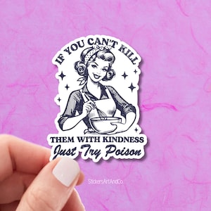 Kill Them With Kindness Stickers // Waterproof Sticker / Trendy Vintage Retro Housewife Funny Sarcastic Adult Humor / Mothers Day Gift