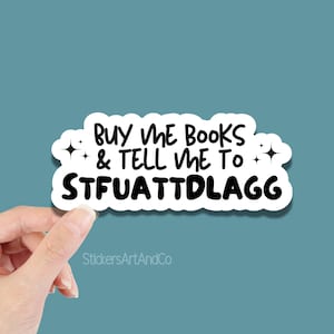 Buy Me Books and Tell me to Stfuattdlagg Sticker / Waterproof / Kindle Sticker Book Club / Water Bottle Decal Holographic Laptop sticker