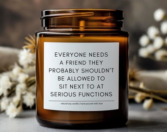 Everyone Needs A Friend soy candle, Funny Friend Gift Custom Candle Funny Birthday Gift For Best Friend Gift For Her