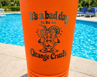 Bad Day to be an Orange Crush Tumbler (Multiple Sizes)