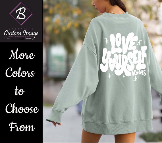 Love Yourself Always Sweatshirt. Oversized. Inspirational Tee. - Etsy